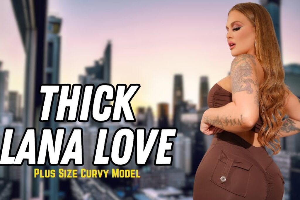 Thick Lana Love – US Model, Instagram Star & OnlyFans Personality